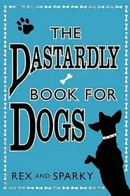 Biztonságos vásárlás THE DASTARDLY BOOK FOR DOGS byAnonymous, ;