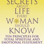 SECRETS ABOUT LIFE EVERY WOMAN SHOULD KNOW: Ten principles for spiritual and emotional fulfillment byAngelis, Barbara De; Outlet