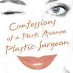 Legkelendőbb CONFESSIONS OF A PARK AVENUE PLASTIC SURGEON byLesesne, Cap;