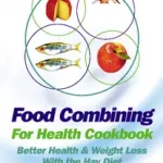 Ajánlat FOOD COMBINING FOR HEALTH COOKBOOK: Better health and weight loss with the Hay Diet [New edition] byJoice, Jean;