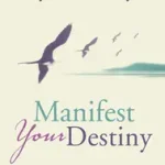 Kedvezményes ár MANIFEST YOUR DESTINY: The Nine Spiritual Principles for Getting Everything You Want [New edition] byDyer, Wayne W.;