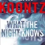 WHAT THE NIGHT KNOWS byKoontz, Dean; Vedd meg most
