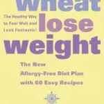 LOSE WHEAT, LOSE WEIGHT: The Healthy Way to Feel Well and Look Fantastic! bySavill, Antoinette; Különleges ajánlat