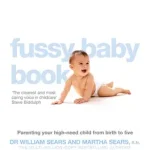 THE FUSSY BABY BOOK: Parenting your high-need child from birth to five bySears, William; Biztonságos fizetés