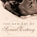 THE NEW ART OF SEXUAL ECSTASY: Following the Path of Sacred Sexuality [New edition] byAnand, Margot; Kiárusítás