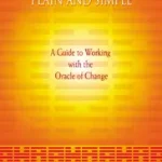 THE I CHING PLAIN AND SIMPLE: A Guide to Working with the Oracle of Change [New edition] byKarcher, Stephen; Különleges ajánlat
