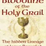 BLOODLINE OF THE HOLY GRAIL: The Hidden Lineage of Jesus Revealed byGardner, Laurence; Exkluzív ajánlat