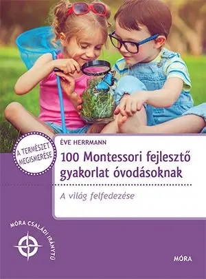 100 Montessori fejlesztő gyakorlat óvodásoknak Bestseller