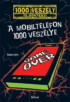 A mobiltelefon 1000 veszélye Csak ma