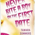 Akció NEVER BITE A BOY ON THE FIRST DATE bySummers, Tamara;