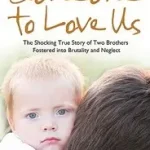 Biztonságos vásárlás SOMEONE TO LOVE US: The shocking true story of two brothers fostered into brutality and neglect byO’Neill, Terence;