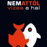 Újdonság Nem attól vizes a hal