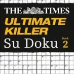Outlet The Times Su Doku — THE TIMES ULTIMATE KILLER SU DOKU BOOK 2: 120 challenging puzzles from The Times byTimes Mind Games, ;
