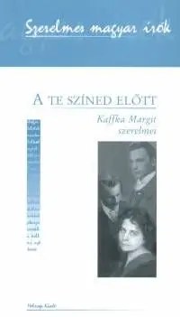 Korlátozott ajánlat A te színed előtt - Kaffka Margit szerelmei