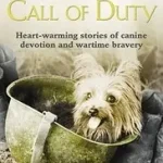 Utolsó esély BEYOND THE CALL OF DUTY: Heart-warming stories of canine devotion and bravery byGeorge, Isabel;