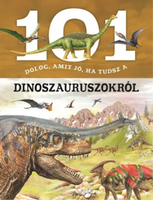 101 dolog, amit jó, ha tudsz a dinoszauruszokról Utolsó esély