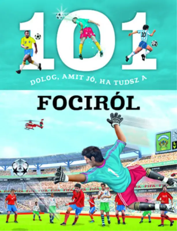 101 dolog, amit jó, ha tudsz a fociról Azonnali szállítás