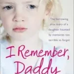 Legkelendőbb I REMEMBER, DADDY: The harrowing true story of a daughter haunted by memories too terrible to forget byMatthews, Katie;