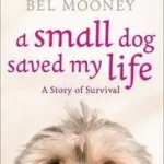 A SMALL DOG SAVED MY LIFE byMooney, Bel; Legkelendőbb