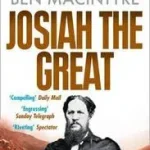 Biztonságos fizetés JOSIAH THE GREAT: The True Story of The Man Who Would Be King byMacintyre, Ben;