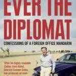 EVER THE DIPLOMAT: Confessions of a Foreign Office Mandarin byCowper-Coles, Sherard; Kedvezményes ár