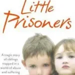 Ajánlat LITTLE PRISONERS: A tragic story of siblings trapped in a world of abuse and suffering byWatson, Casey;