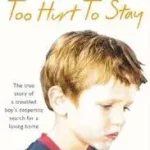 TOO HURT TO STAY: The True Story of a Troubled Boy’s Desperate Search for a Loving Home byWatson, Casey; Kedvezmény