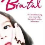 BRUTAL: The Heartbreaking True Story of a Little Girl’s Stolen Innocence bySharma, Nabila; Azonnali szállítás