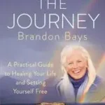 Szuper akció THE JOURNEY: A Practical Guide to Healing Your life and Setting Yourself Free [New edition] byBays, Brandon;