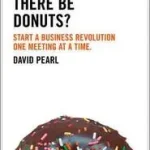 WILL THERE BE DONUTS?: Start a business revolution one meeting at a time [not-US] byPearl, David; Korlátozott ajánlat