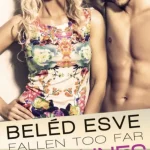 Fallen Too Far - Beléd esve Exkluzív ajánlat
