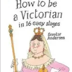 Végkiárusítás Collins Big Cat — HOW TO BE A VICTORIAN IN 16 EASY STAGES: Band 17/Diamond byAnderson, Scoular;