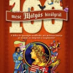 100 mese Mátyás királyról Ajánlat