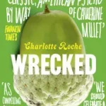 WRECKED byRoche, Charlotte; Szuper ajánlat