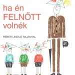 Ha én felnőtt volnék Szuper ajánlat