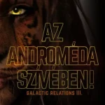 Az Androméda szívében! Kihagyhatatlan ajánlat