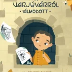Csak ma A fiú, aki Varjúvárról álmodott