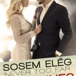 Nézd meg most Never too far – Sosem elég