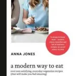 Akciós ár A MODERN WAY TO EAT: Over 200 satisfying, everyday vegetarian recipes (that will make you feel amazing) byJones, Anna;