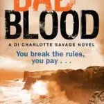 BAD BLOOD: A DI CHARLOTTE SAVAGE NOVEL bySennen, Mark; Expressz szállítás