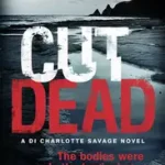 Biztonságos fizetés CUT DEAD: A DI CHARLOTTE SAVAGE NOVEL bySennen, Mark;