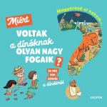 Kedvezmény Magyarázd el nekem… Miért voltak a dínóknak olyan nagy fogaik?