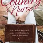 Akciós ár OUR COUNTRY NURSE: Can East End Nurse Sarah find a new life caring for babies in the country? [not-US] byBeeson, Sarah;
