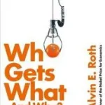 Újdonság WHO GETS WHAT - AND WHY: Understand the Choices You Have, Improve the Choices You Make byRoth, Alvin;