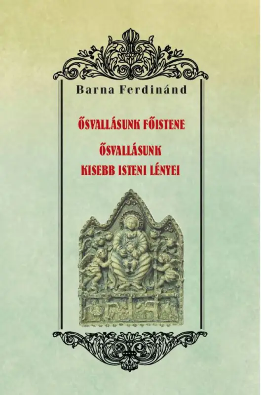 Outlet Ősvallásunk főistene - Ősvallásunk kisebb isteni lényei