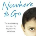 Nézd meg most NOWHERE TO GO: The heartbreaking true story of a boy desperate to be loved byWatson, Casey;