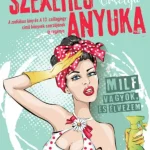 Újdonság A szexéhes anyuka - MILF vagyok, és élvezem