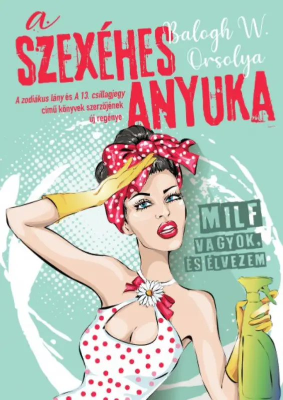 Újdonság A szexéhes anyuka - MILF vagyok, és élvezem