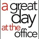 A GREAT DAY AT THE OFFICE: 10 Simple Strategies for Maximising Your Energy and Getting the Best Out of Yourself and Your Day byBriffa, Dr. John; Rendeld meg most