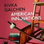AMERICAN INNOVATIONS byGalchen, Rivka; Prémium